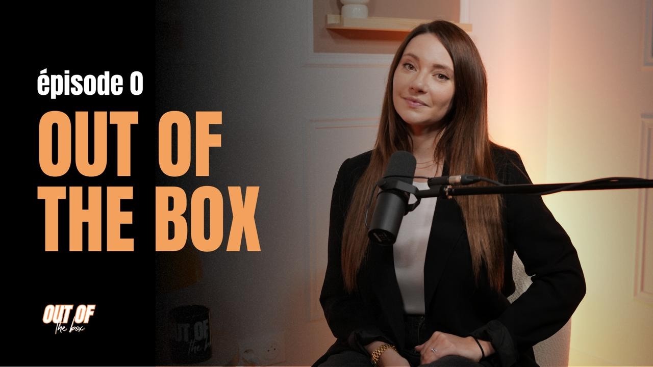 Out of the Box : pourquoi ce podcast ?